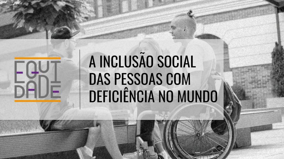 A-inclusao-social-das-pessoas-com-deficiencia-no-mundo