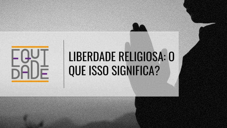 Liberdade-religiosa-o-que-isso-significa
