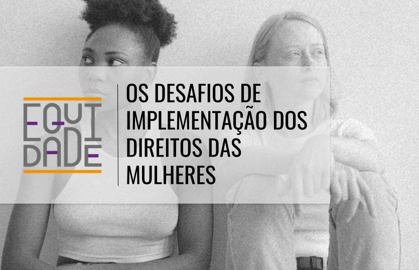 Os-desafios-de-implementacao-dos-direitos-das-mulheres