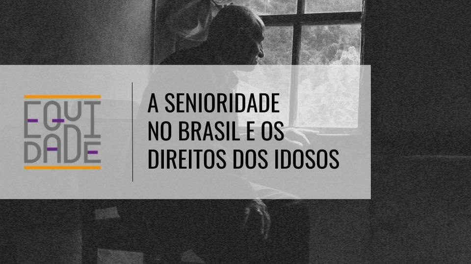 Senioridade-no-Brasil-e-os-direitos-dos-idosos